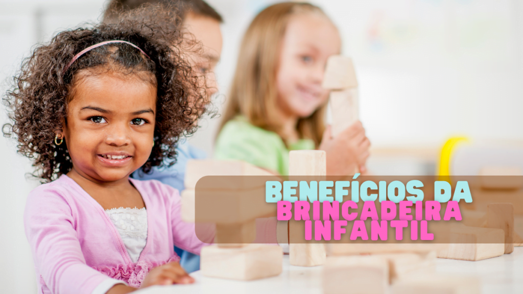 benefícios da brincadeira infantil